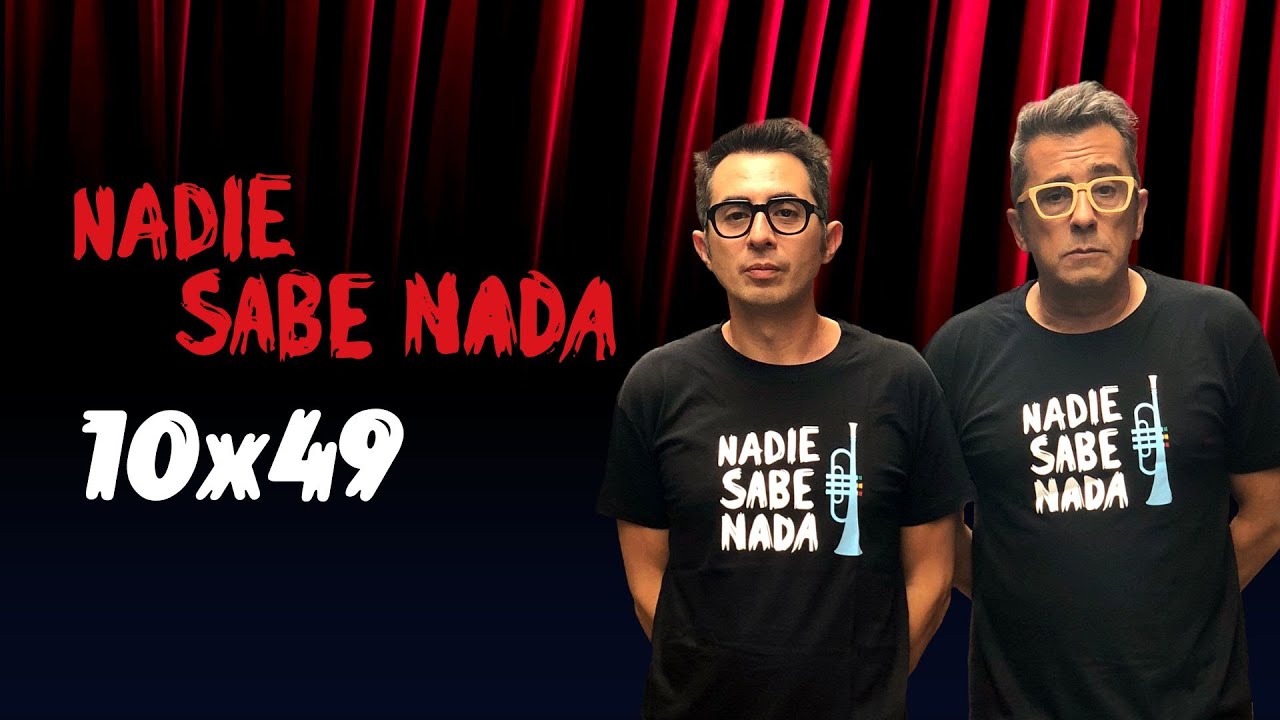 Nadie Sabe Nada 10x49 | Ya lo vamos viendo - YouTube