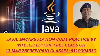Famous JAVA : ENCAPSULATION , IDE INTELLIJ EDITOR , CODE PRACTICE ON 13 MAR 26 Net Worth