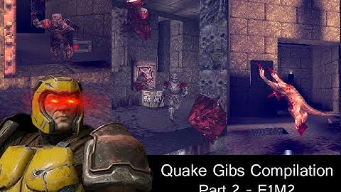 Quake gibs compilations - E1M2