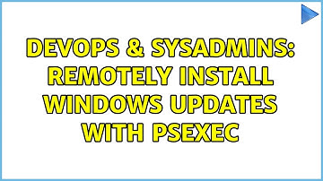 DevOps & SysAdmins: Remotely install Windows Updates with PsExec (3 Solutions!!)