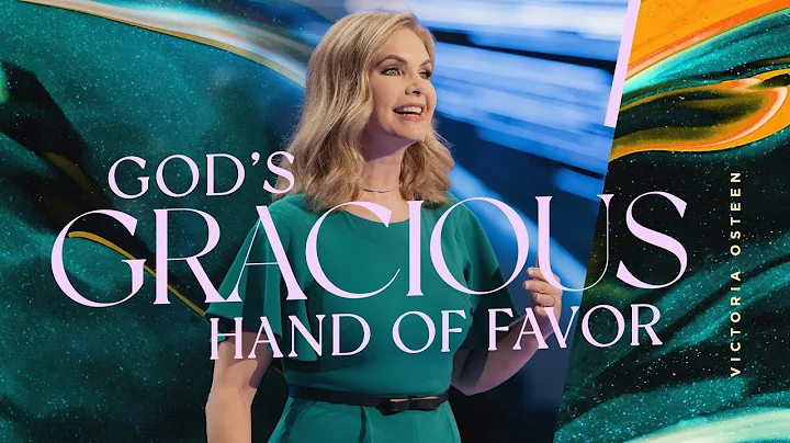 Gods Gracious Hand Of Favor | Victoria Osteen