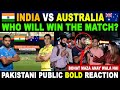 🇮🇳 IND VS AUS 🇦🇺 | WHO WILL WIN? | PAK PUBLIC BOLD REACTION | SANA AMJAD