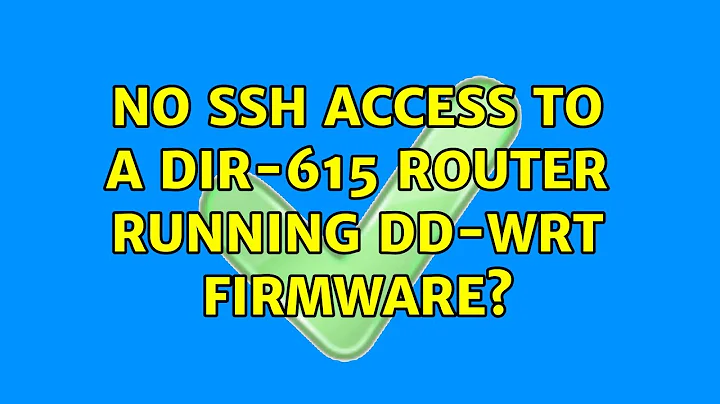 No SSH access to a Dir-615 router running DD-Wrt firmware?