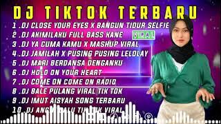 DJ TIKTOK TERBARU 2022 DJ CLOSE YOUR EYES X DJ AKIMILAKU KANE JEDAG JEDUG FULL BASS SLOW TERBARU