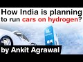 What is Hydrogen Economy? How India is planning to run cars on hydrogen? #UPSC #IAS