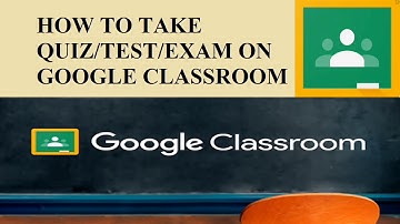 How to take Quiz/ Test/ Exam on Google Classroom ?
