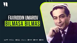 Faxriddin Umarov - Bilmasa bilmas (audio)