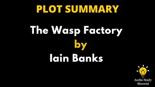 Plot Summary Of The Wasp Factory By Iain Banks - The Wasp Factory By Iain Banks