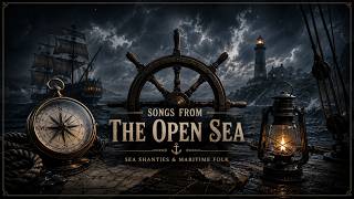 The Open Sea Original Sea Shanties Maritime Folk 45-Minute Voyage