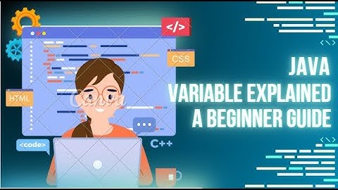 Java Variables Explained   A Beginners Guide