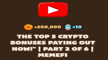 THE TOP 5 CRYPTO BONUSES PAYING OUT NOW!" | PART 2 OF 6 | Memefi New Video Code
