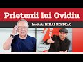 MIHAI BENDEAC, invitat la Prietenii lui Ovidiu » EDIȚIA INTEGRALĂ (episodul 70)