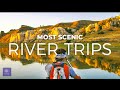 Scenic Rivers | GO WITH THE FLOW on these Top 10 Wild and Scenic River Trips in the US