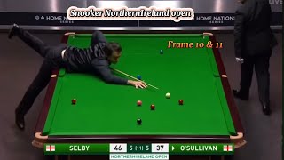 Ronnie O’Sullivan vs Mark Selby ( frame 10 & 11)/snooker NorthernIreland open.