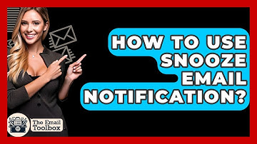 How To Use Snooze Email Notification? - TheEmailToolbox.com