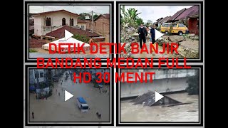 3 TEWAS | VIDEO AMATIR DETIK DETIK KOTA MEDAN DILANDA BANJIR BESAR | BANJIR MEDAN