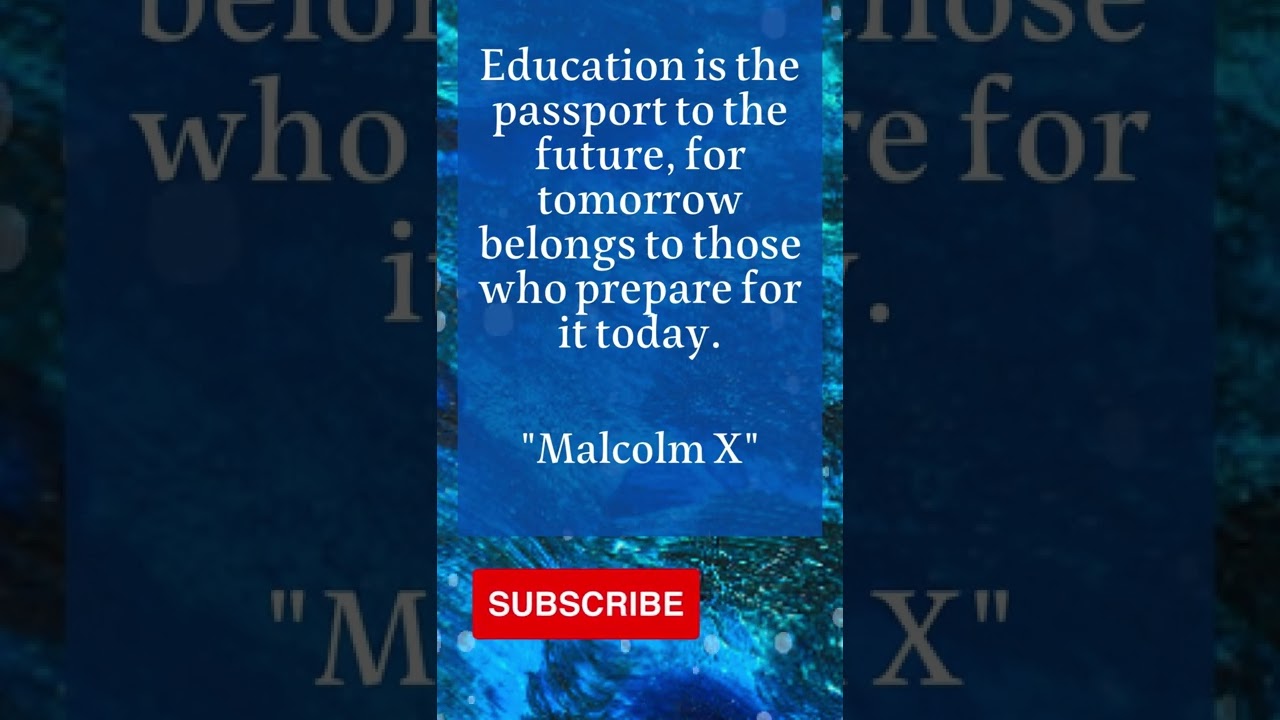 Education and the Power of Learning From famous people By malcolm X 