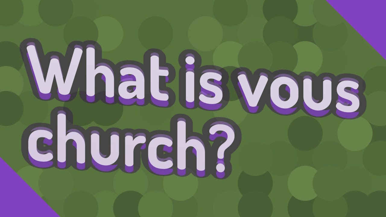 What Is Vous Church YouTube