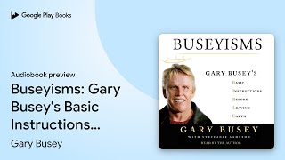 Buseyisms: Gary Busey's Basic Instructions… by Gary Busey · Audiobook preview Net Worth