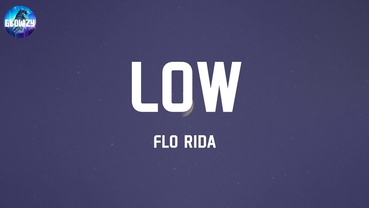 Low Flo Rida (Lyrics) Shawty got low low low low low low low low