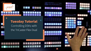 Tuesday Tutorial : Controlling DSKs with TriCaster Flex Dual