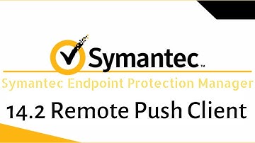 Symantec Endpoint Protection Manager (SEPM) 14.2 Remote Push to Install Client