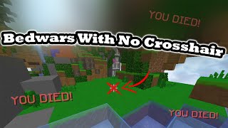 Playing Bedwars With No Crosshair