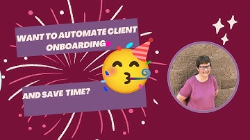 Want to Automate Client Onboarding and Save Time?