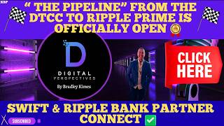 XRP - The Pipeline From DTCC To Ripple Prime Is ly OPEN Yes