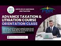 ADVANCE TAXATION &amp; LITIGATION COURSE | ORIENTATION CLASS