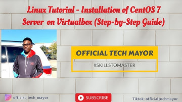 Linux Tutorial - Installation of Linux CentOS 7 on VirtualBox (Windows & MacOS)