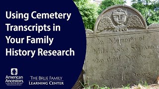 Using Cemetery Transcripts in Your Family History Research Profile