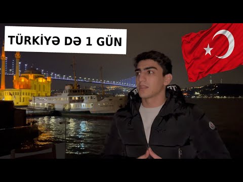 TÜRKİYƏ'DƏ 1 GÜN - İSTANBUL!