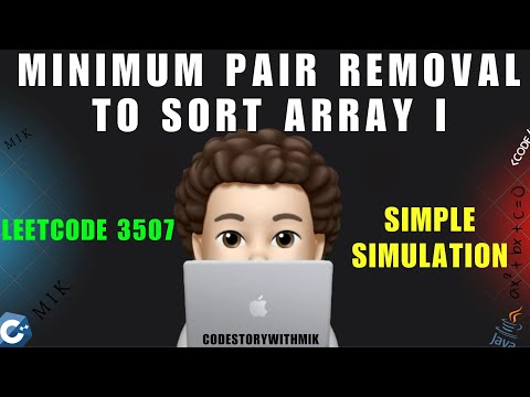 Video thumbnail: Minimum Pair Removal to Sort Array I | Simple Explanation | Leetcode 3507 | codestorywithMIK