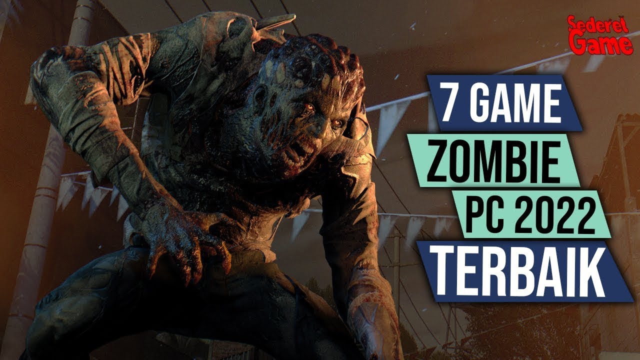 7 Game Zombie PC 2022 Terbaik, Harus Bertahan Hidup!