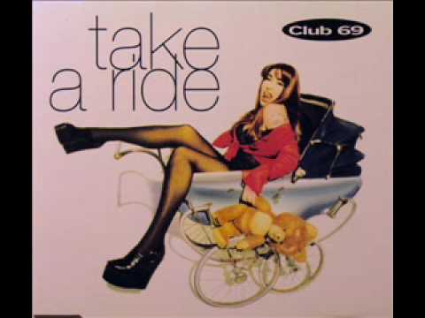 Club 69 - Take A Ride (Extended Disco Mix) (1993)