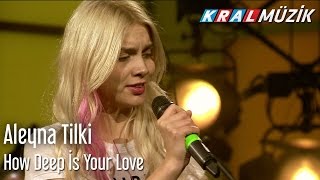 Aleyna Tilki - How Deep Is Your Love (Kral Pop Akustik)