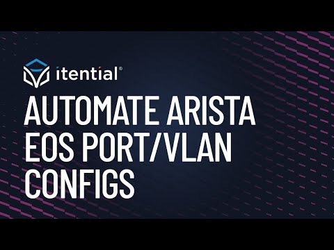 Automating Arista EOS Port/VLAN Configuration with Itential