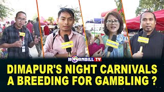 DIMAPUR'S NIGHT CARNIVALS A BREEDING GROUND FOR GAMBLING ?