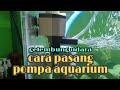 Download Lagu cara memasang pompa aquarium dengan benar | cara merakit power head | install an aquarium pump