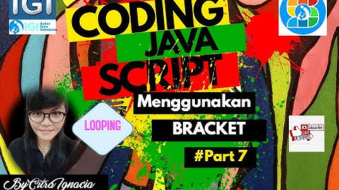 CODING Java Script by SAGUSANOV IGI Part LOOPING BRACKETS