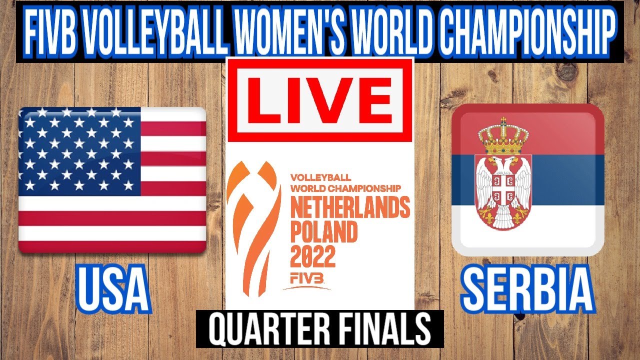 Live USA Vs Serbia FIVB Volleyball Womens World Championship Semifinals Live Scoreboard
