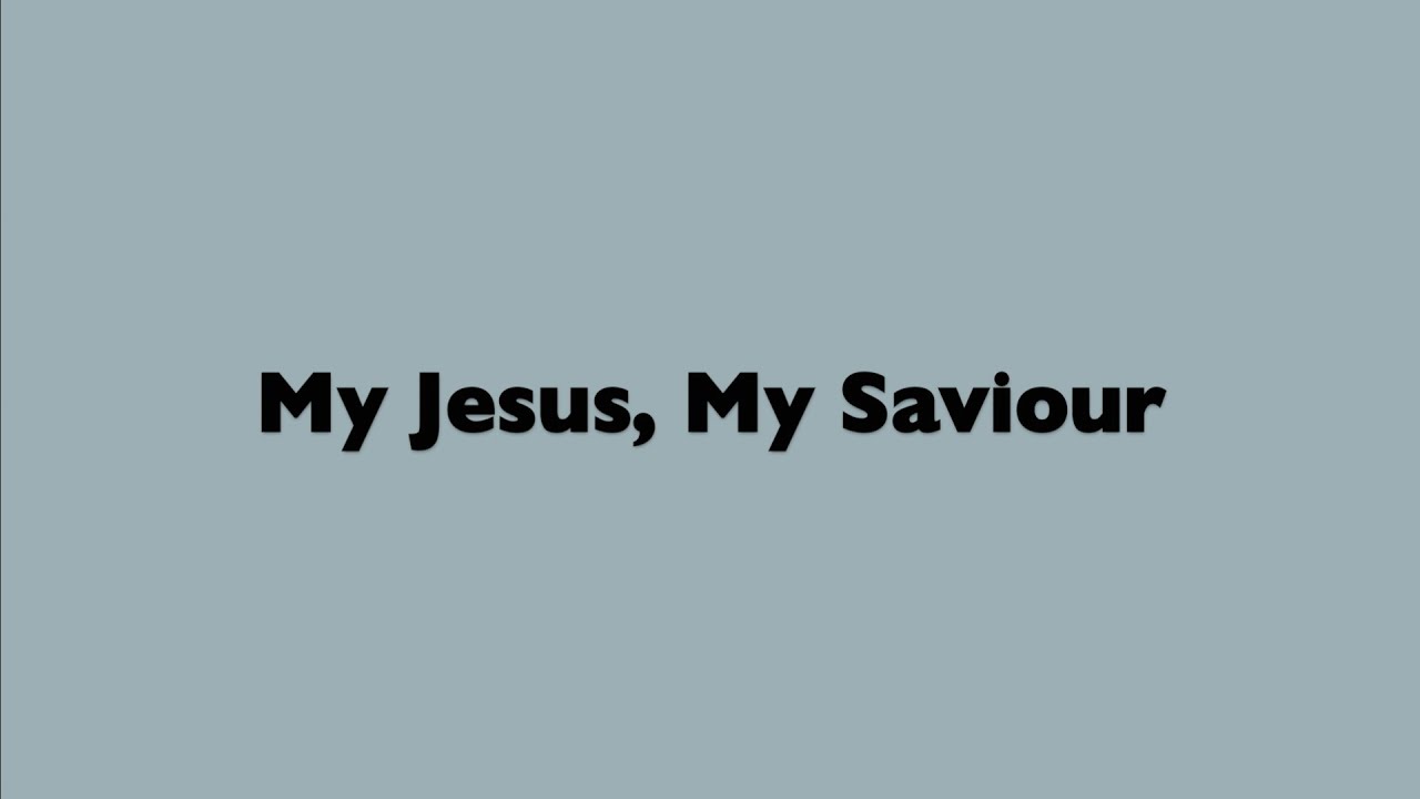 My Jesus, My Saviour - YouTube