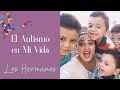 Hermanos del Autismo 💙 ¿Como darles la noticia? 🥰 Mi Vida Con El Autismo 🎉 Parte 4 ❤ Los Amo Mucho