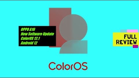 OPPO A16 New Software Update ColorOS 12.1 Android 12.