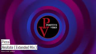 Picco - Hesitate ( Extended Mix ) Resimi