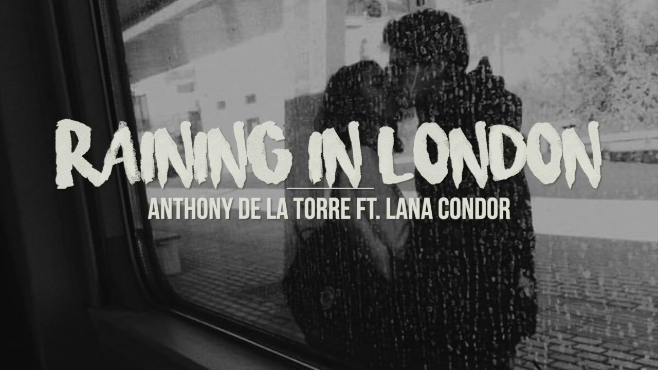 Raining In London Anthony De La Torre ft. Lana Condor (Lyrics) YouTube