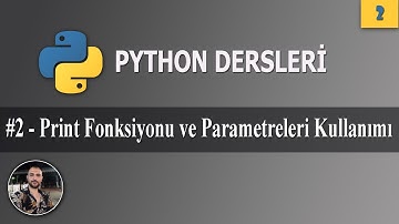 Python Print Fonksiyonu ve Parametrelerinin Kullanımı | Python Dersleri | Ders 2