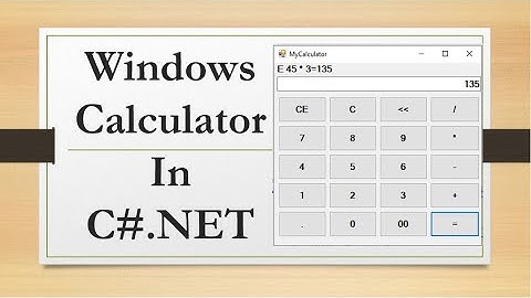 Windows Calculator in C#.NET, Design and Write Windows form Application in C#.NET for Calculator