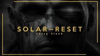 Solar - Reset [Nożyg Blend]